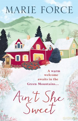 Ain't She Sweet: Green Mountain Book 6 - Marie Force [KSIĄŻKA]