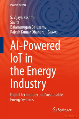 AI-Powered IoT in the Energy Industry: Digital Technology and Sustainable Energy Systems (Power Systems) - S. Vijayalakshmi [KSIĄŻKA]