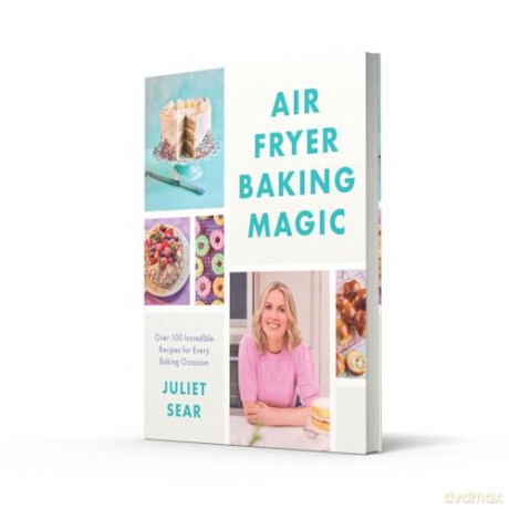 Air Fryer Baking Magic: 100 Incredible Recipes for Every Baking Occasion - Juliet Sear [KSIĄŻKA]