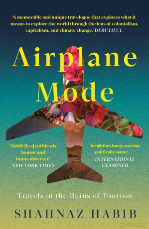 Airplane Mode: Travels in the Ruins of Tourism - Shahnaz Habib [KSIĄŻKA]