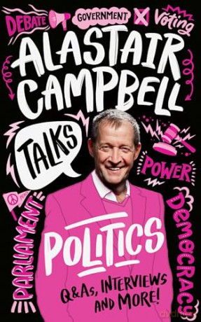 Alastair Campbell Talks Politics: An unmissable, new, illustrated non-fiction book about politics and government for young people for 2024 - Alastair Campbell [KSIĄŻKA]