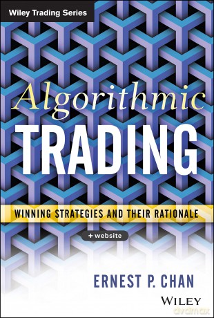 Algorithmic Trading: Winning Strategies and Their Rationale: 625 (Wiley Trading) - Ernie Chan [KSIĄŻKA]