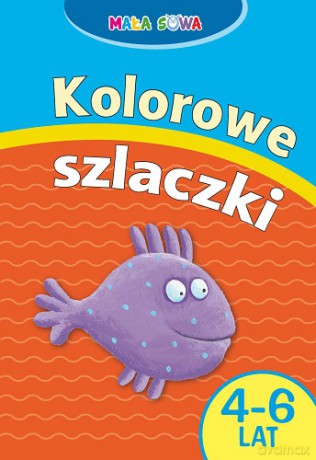Kolorowe Szlaczki 4-6 Lat [KSIĄŻKA]