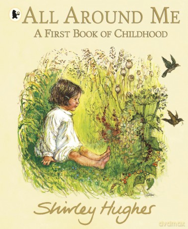 All Around Me; A First Book of Childhood - Shirley Hughes [KSIĄŻKA]