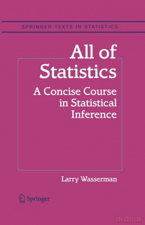 All of Statistics: A Concise Course in Statistical Inference (Springer Texts in Statistics) - Larry Wasserman [KSIĄŻKA]