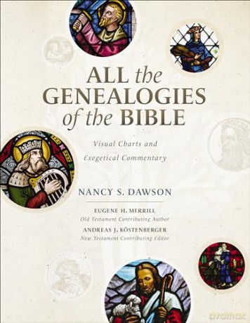 All the Genealogies of the Bible: Visual Charts and Exegetical Commentary - Dawson Nancy S. [KSIĄŻKA]