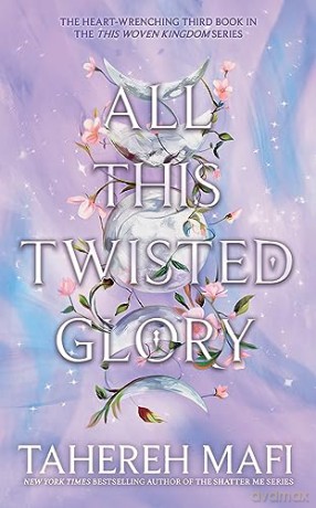All This Twisted Glory: Discover the 3rd book in the captivating Persian-inspired fantasy from author of TikTok sensation, Shatter Me (This Woven Kingdom) - Tahereh Mafi [KSIĄŻKA]