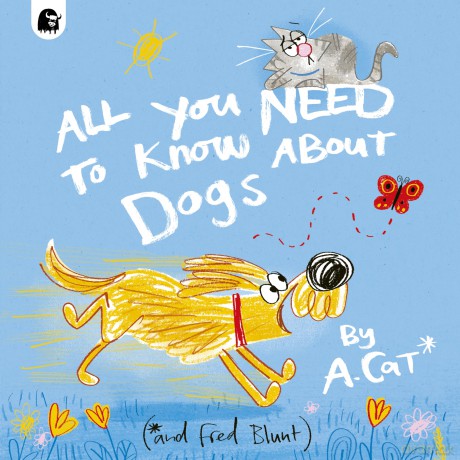 All You Need To Know About Dogs: By A. Cat - Fred Blunt [KSIĄŻKA]