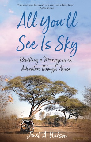 All You'll See Is Sky: Resetting a Marriage on an Adventure Through Africa [KSIĄŻKA]
