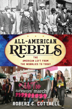 All-American Rebels: The American Left from the Wobblies to Today (American Ways) - Robert C. Cottrell [KSIĄŻKA]
