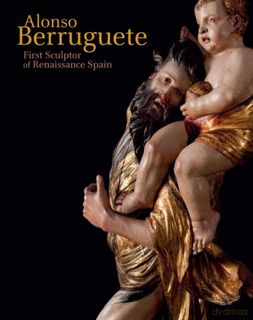Alonso Berruguete: First Sculptor of Renaissance Spain - C D. Dickerson Iii [KSIĄŻKA]