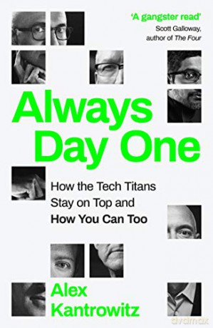 Always Day One: How the Tech Titans Stay on Top - Alex Kantrowitz [KSIĄŻKA]