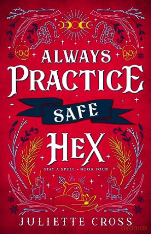 Always Practice Safe Hex: Stay a Spell Book 4 Volume 4 - Juliette Cross [KSIĄŻKA]