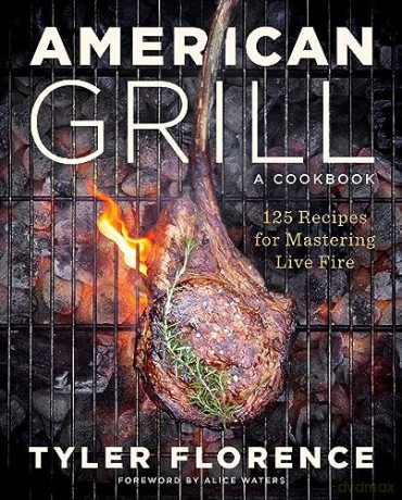 American Grill: 125 Recipes for Mastering Live Fire - Florence Waters [KSIĄŻKA]