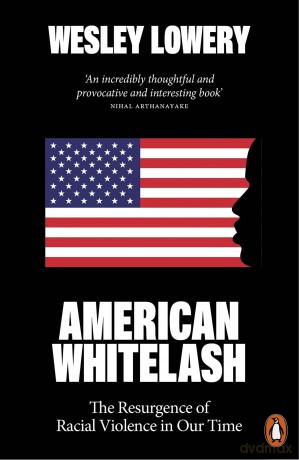 American Whitelash: The Resurgence of Racial Violence in Our Time - Wesley Lowery [KSIĄŻKA]