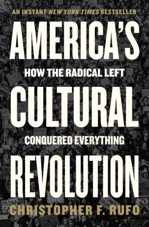 America's Cultural Revolution: How the Radical Left Conquered Everything - Rufo Christopher F [KSIĄŻKA]