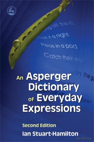 An Asperger Dictionary of Everyday Expressions: Second Edition - Ian Stuart-Hamilton [KSIĄŻKA]