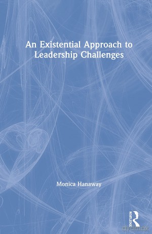 An Existential Approach to Leadership Challenges - Monica Hanaway [KSIĄŻKA]