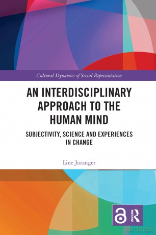 An Interdisciplinary Approach to the Human Mind: Subjectivity, Science and Experiences in Change (Cultural Dynamics of Social Representation) - Line Joranger [KSIĄŻKA]