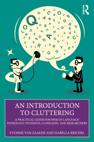 An Introduction to Cluttering: A Practical Guide for Speech-Language Pathology Students, Clinicians, and Researchers - Yvonne Van Zaalen [KSIĄŻKA]
