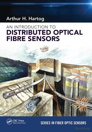 An Introduction to Distributed Optical Fibre Sensors (Series in Fiber Optic Sensors) - Arthur H. Hartog [KSIĄŻKA]