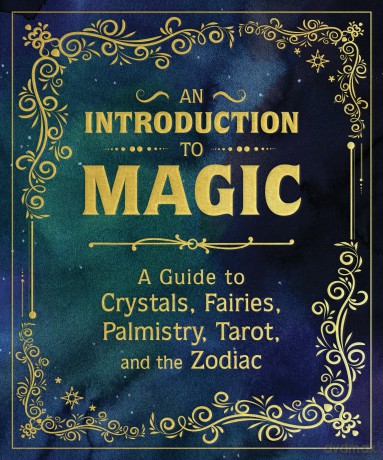 An Introduction to Magic: A Guide to Crystals, Fairies, Palmistry, Tarot, and the Zodiac - Mikaila Adriance [KSIĄŻKA]