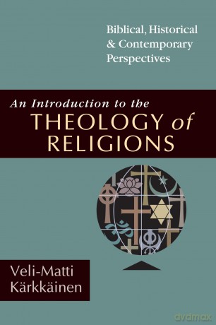 An Introduction to the Theology of Religions: Biblical, Historical and Contemporary Perspectives - Karkkainen Veli Mat [KSIĄŻKA]