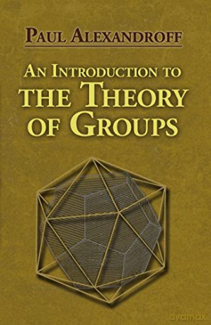 An Introduction to the Theory of Groups (Dover Books on MaTHEMA 1.4tics) - Alexandroff P [KSIĄŻKA]