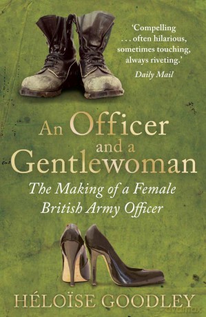 An Officer and a Gentlewoman: The Making of a Female British Army Officer - Heloise Goodley [KSIĄŻKA]