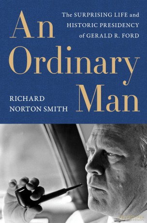 An Ordinary Man: The Surprising Life and Historic Presidency of Gerald R. Ford - Smith Richard [KSIĄŻKA]