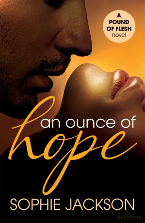 An Ounce of Hope: A Pound of Flesh Book 2: A powerful, addictive love story - Sophie Jackson [KSIĄŻKA]