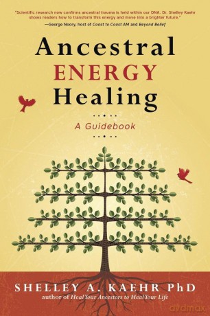 Ancestral Energy Healing: A Guidebook - Shelley A Kaehr [KSIĄŻKA]