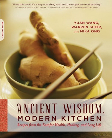 Ancient Wisdom, Modern Kitchen: Recipes from the East for Health, Healing, and Long Life - Yuan Et Al Wang [KSIĄŻKA]