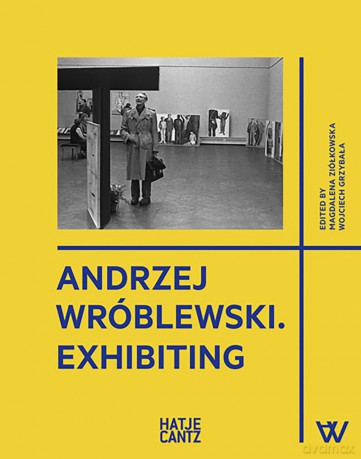 Andrzej Wróblewski: Exhibiting - Magdalena Zi Lkowska [KSIĄŻKA]