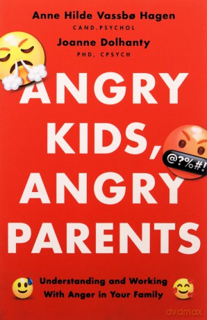 Angry Kids, Angry Parents: Understanding and Working With Anger in Your Family (APA LifeTools Series) - Anne H Vassb Hagen [KSIĄŻKA]