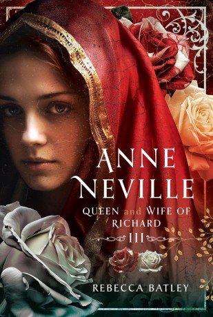 Anne Neville: Queen and Wife of Richard III - Rebecca Batley [KSIĄŻKA]