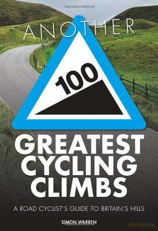 Another 100 Greatest Cycling Climbs: A road cyclist's guide to Britain's hills (100 Climbs) - Simon Warren [KSIĄŻKA]