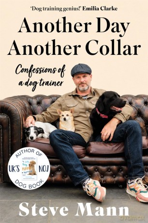 Another Day, Another Collar: My Life Training Dogs - Steve Mann [KSIĄŻKA]