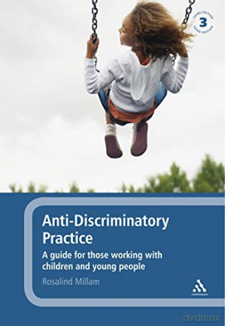 Anti-Discriminatory Practice: A Guide for Those Working with Children and Young People - Millam Rosalind [KSIĄŻKA]