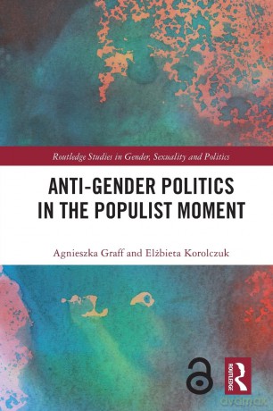 Anti-Gender Politics in the Populist Moment (Routledge Studies in Gender, Sexuality and Politics) - Agnieszka Graff [KSIĄŻKA]