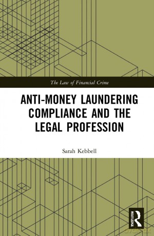 Anti-Money Laundering Compliance and the Legal Profession (The Law of Financial Crime) - Sarah Kebbell [KSIĄŻKA]