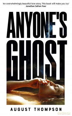 Anyone's Ghost: Perfect for fans of Call Me By Your Name and A Little Life - August Thompson [KSIĄŻKA]