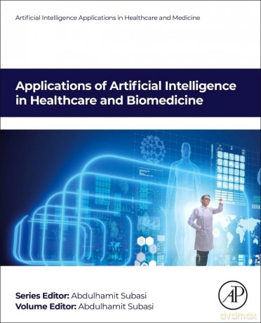 Applications of Artificial Intelligence in Healthcare and Biomedicine (Artificial Intelligence Applications in Healthcare and Medicine) - Abdulhamit Subasi [KSIĄŻKA]