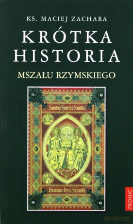 Krótka Historia Mszału Rzymskiego - Maciej Zachara [KSIĄŻKA]