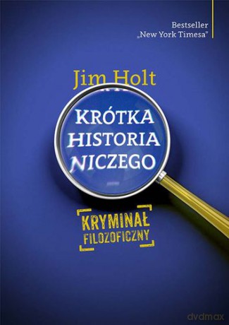 Krótka Historia Niczego - Jim Holt [KSIĄŻKA]
