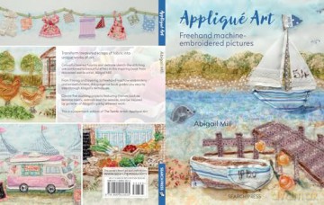 Appliqué Art: Freehand machine-embroidered pictures - Abigail Mill [KSIĄŻKA]