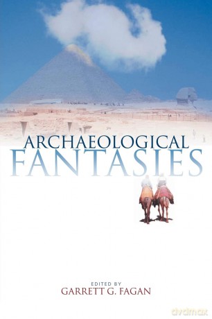 Archaeological Fantasies: How Pseudoarchaeology Misrepresents the Past and Misleads the Public - Garrett G. Fagan [KSIĄŻKA]