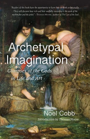 Archetypal Imagination: Glimpses of the Gods in Life and Art (Studies in Imagination) [KSIĄŻKA]
