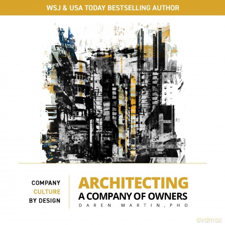 Architecting A Company of Owners: Company Culture By Design [KSIĄŻKA]