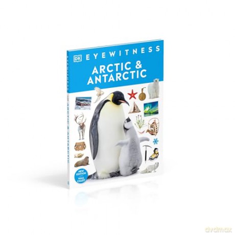 Arctic and Antarctic: DK Eyewitness - Dk [KSIĄŻKA]
